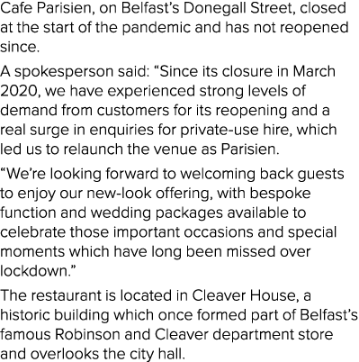 Cafe Parisien, on Belfast s Donegall Street, closed at the start of the pandemic and has not reopened since  A spokes   