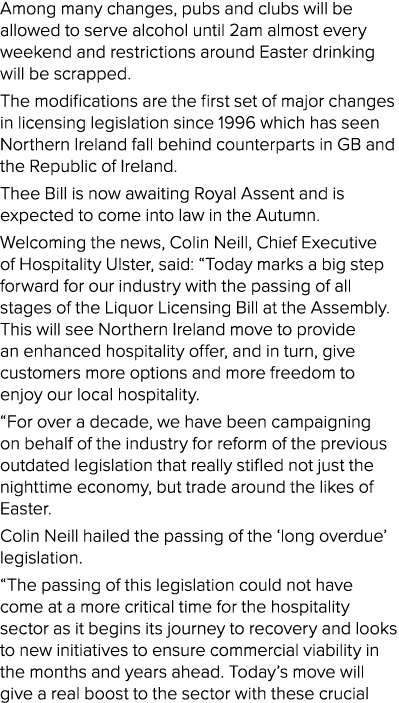 Among many changes, pubs and clubs will be allowed to serve alcohol until 2am almost every weekend and restrictions a   