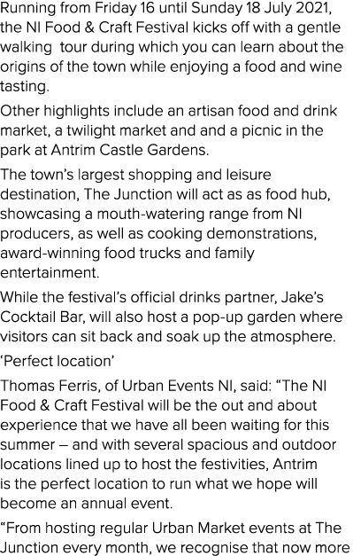  Running from Friday 16 until Sunday 18 July 2021, the NI Food & Craft Festival kicks off with a gentle walking  tour   