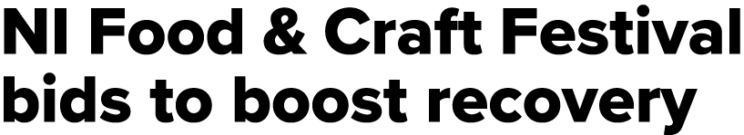 NI Food & Craft Festival bids to boost recovery