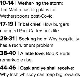 10-14   Wether-ing the storm: Tim Martin has big plans for Wetherspoons post-Covid  17-19   Tribal chief: How burgers   