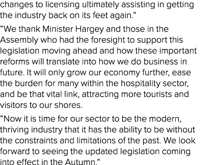 changes to licensing ultimately assisting in getting the industry back on its feet again    We thank Minister Hargey    