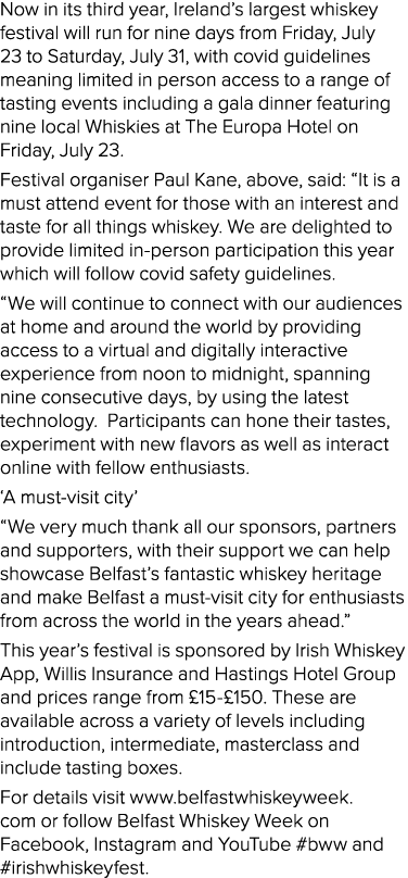 Now in its third year, Ireland s largest whiskey festival will run for nine days from Friday, July 23 to Saturday, Ju   