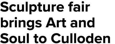 Sculpture fair brings Art and Soul to Culloden 