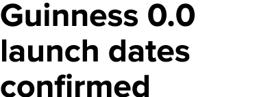 Guinness 0 0 launch dates confirmed