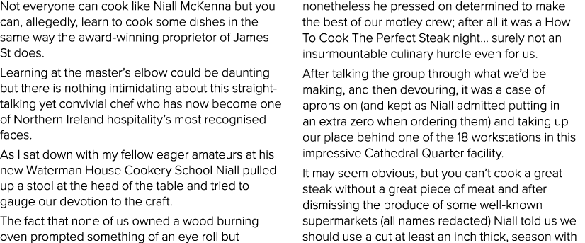 Not everyone can cook like Niall McKenna but you can, allegedly, learn to cook some dishes in the same way the award-   