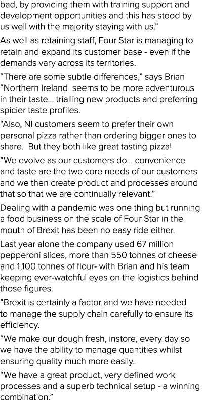 bad, by providing them with training support and development opportunities and this has stood by us well with the maj   