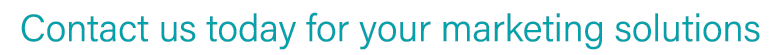 Contact us today for your marketing solutions