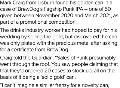 Mark Craig from Lisburn found his golden can in a case of BrewDog s flagship Punk IPA   one of 50 given between Novem   