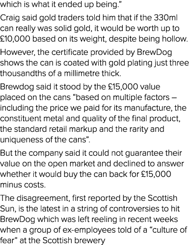 which is what it ended up being   Craig said gold traders told him that if the 330ml can really was solid gold, it wo   