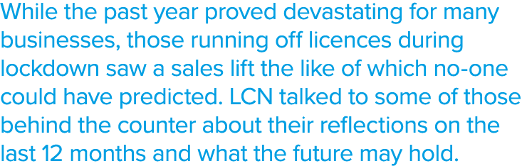 While the past year proved devastating for many businesses, those running off licences during lockdown saw a sales li   
