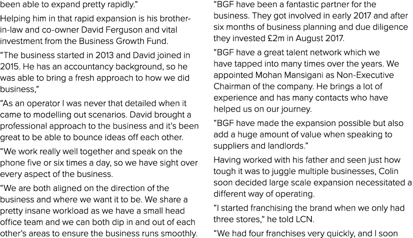 been able to expand pretty rapidly   Helping him in that rapid expansion is his brother-in-law and co-owner David Fer   