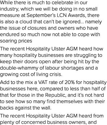 While there is much to celebrate in our industry, which we will be doing in no small measure at September s LCN Award   