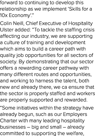 forward to continuing to develop this relationship as we implement  Skills for a 10x Economy    Colin Neill, Chief Ex   