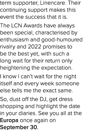 term supporter, Linencare  Their continuing support makes this event the success that it is  The LCN Awards have alwa   