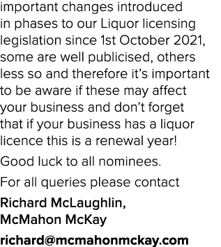important changes introduced in phases to our Liquor licensing legislation since 1st October 2021, some are well publ   