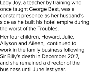 Lady Joy, a teacher by training who once taught George Best, was a constant presence as her husband s side as he buil   