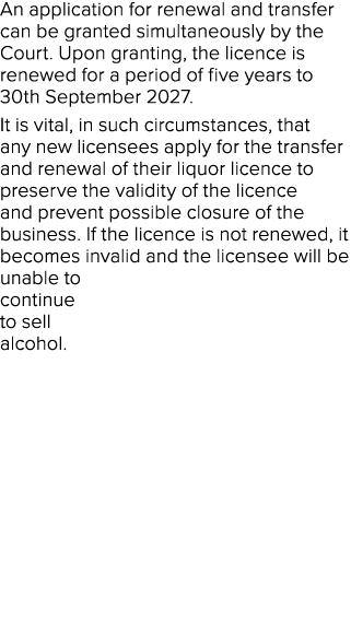 An application for renewal and transfer can be granted simultaneously by the Court  Upon granting, the licence is ren   