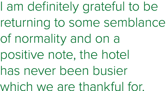 I am definitely grateful to be returning to some semblance of normality and on a positive note, the hotel has never b   