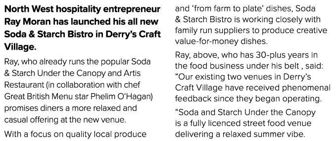 North West hospitality entrepreneur Ray Moran has launched his all new Soda & Starch Bistro in Derry s Craft Village    