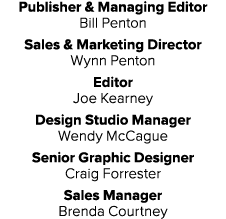 Publisher & Managing Editor Bill Penton Sales & Marketing Director Wynn Penton Editor Joe Kearney Design Studio Manag   