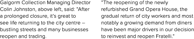 Galgorm Collection Managing Director Colin Johnston, above left, said:  After a prolonged closure, it s great to see    