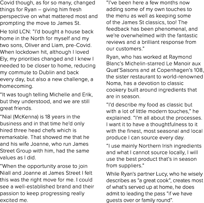 Covid though, as for so many, changed things for Ryan   giving him fresh perspective on what mattered most and prompt   