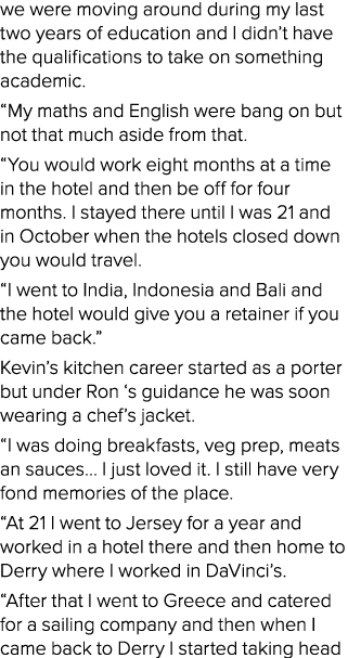 we were moving around during my last two years of education and I didn t have the qualifications to take on something   