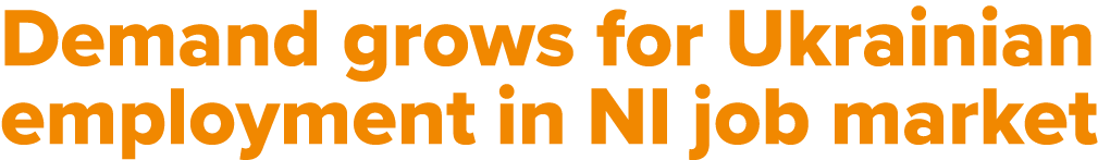 Demand grows for Ukrainian employment in NI job market