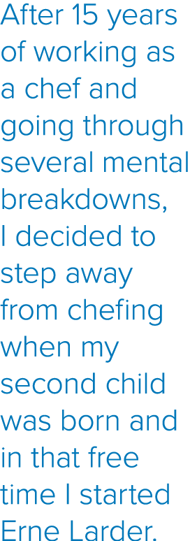 After 15 years of working as a chef and going through several mental breakdowns, I decided to step away from chefing    