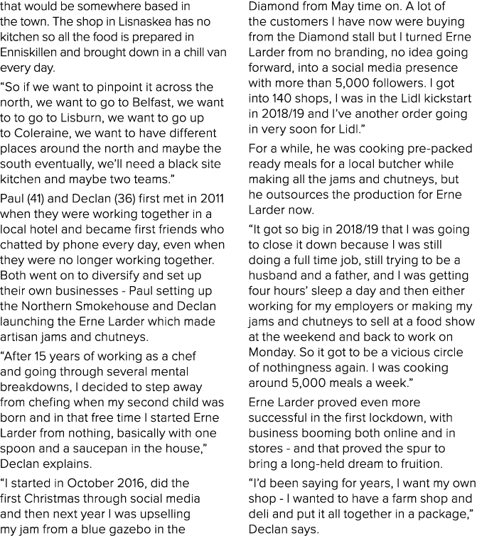 that would be somewhere based in the town  The shop in Lisnaskea has no kitchen so all the food is prepared in Ennisk   