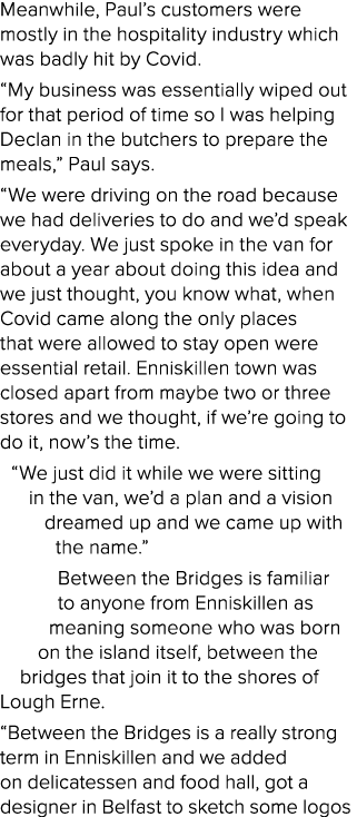 Meanwhile, Paul s customers were mostly in the hospitality industry which was badly hit by Covid   My business was es   
