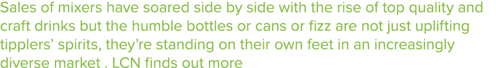 Sales of mixers have soared side by side with the rise of top quality and craft drinks but the humble bottles or cans   