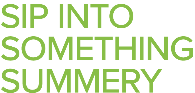 Sip into something summery