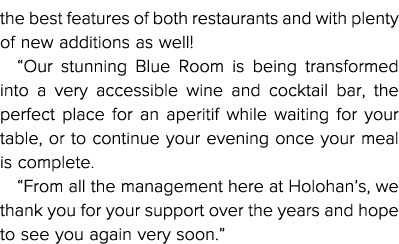 the best features of both restaurants and with plenty of new additions as well   Our stunning Blue Room is being tran   