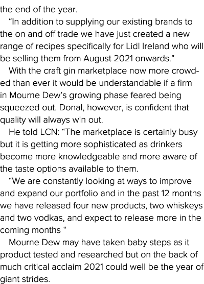 the end of the year   In addition to supplying our existing brands to the on and off trade we have just created a new   