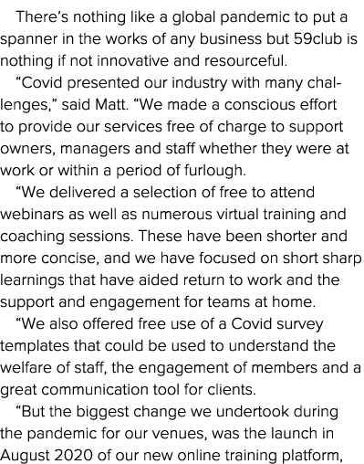 There s nothing like a global pandemic to put a spanner in the works of any business but 59club is nothing if not inn   