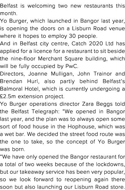 Belfast is welcoming two new restaurants this month  Yo Burger, which launched in Bangor last year, is opening the do   