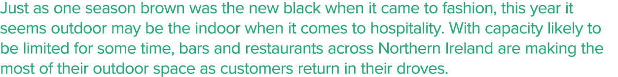 Just as one season brown was the new black when it came to fashion, this year it seems outdoor may be the indoor when   