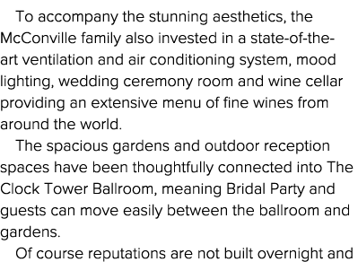 To accompany the stunning aesthetics, the McConville family also invested in a state-of-the-art ventilation and air c   