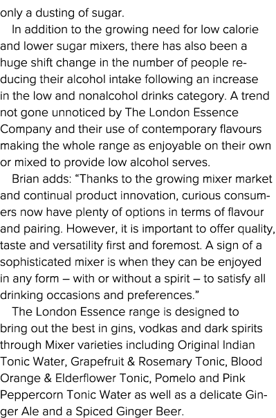 only a dusting of sugar  In addition to the growing need for low calorie and lower sugar mixers, there has also been    