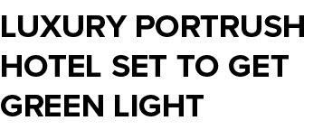 Luxury Portrush hotel set to get green light