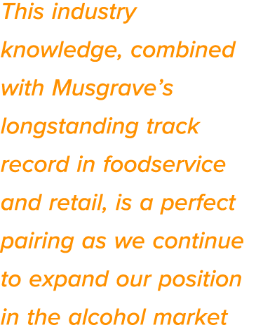 This industry knowledge, combined with Musgrave s longstanding track record in foodservice and retail, is a perfect p   