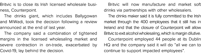 Britvic is to close its Irish licensed wholesale business, Counterpoint  The drinks giant, which includes Ballygowan    