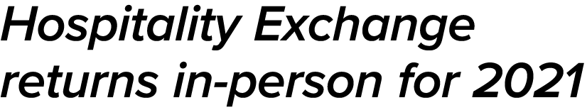 Hospitality Exchange returns in-person for 2021 