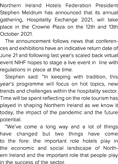 Northern Ireland Hotels Federation President Stephen Meldrum has announced that its annual gathering, Hospitality Exc   