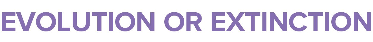 Evolution or Extinction