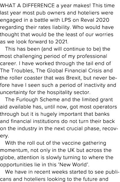 What a difference a year makes  This time last year most pub owners and hoteliers were engaged in a battle with LPS o   