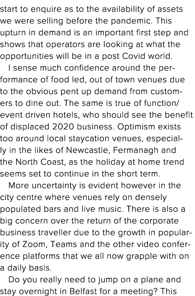 start to enquire as to the availability of assets we were selling before the pandemic  This upturn in demand is an im   