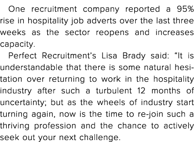 One recruitment company reported a 95% rise in hospitality job adverts over the last three weeks as the sector reopen   